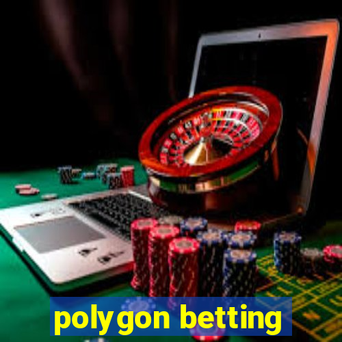 polygon betting